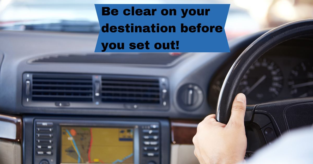 Be Clear on Your Destination