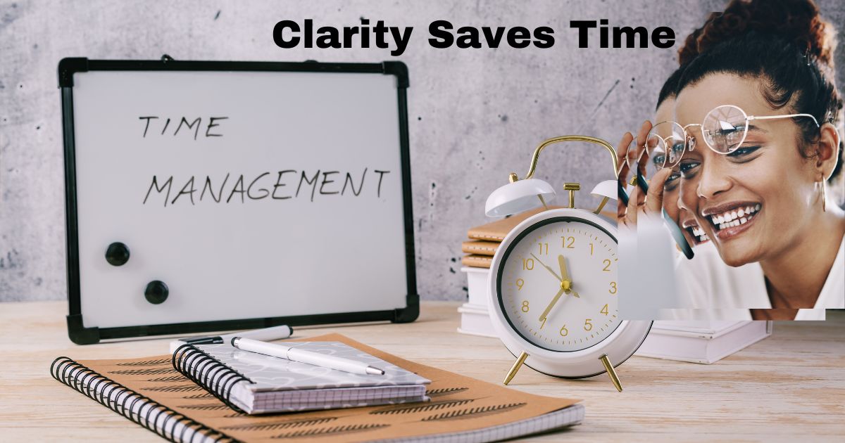 Clarity saves time